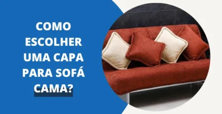 Como Escolher Uma Capa Para Sofá Cama? | Capa Moderna